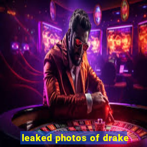 leaked photos of drake